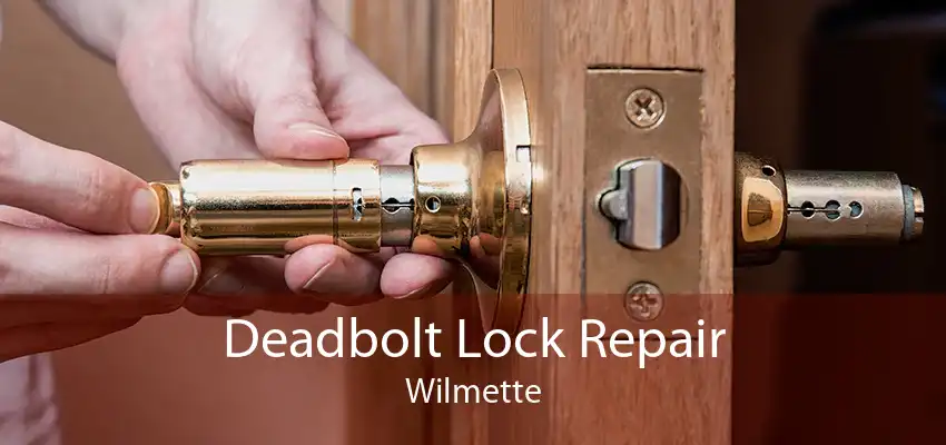 Deadbolt Lock Repair Wilmette