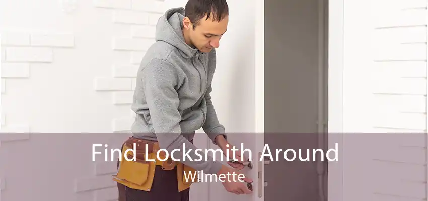 Find Locksmith Around Wilmette