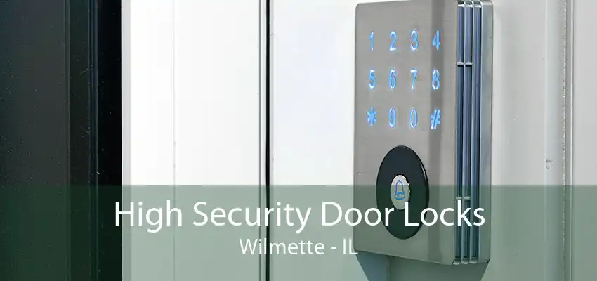 High Security Door Locks Wilmette - IL