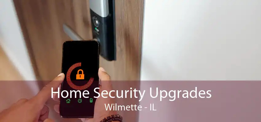 Home Security Upgrades Wilmette - IL
